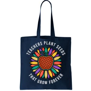 Teachers Plant Seeds That Grow Forever Tote Bag