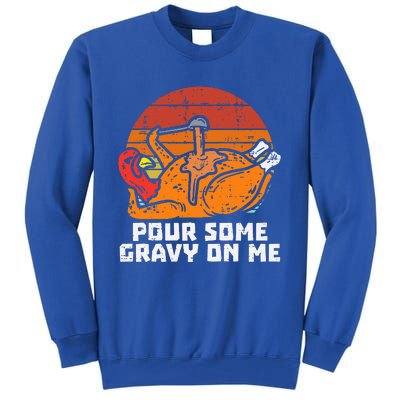 Turkey Pour Some Gravy On Me Funny Thanksgiving Tall Sweatshirt