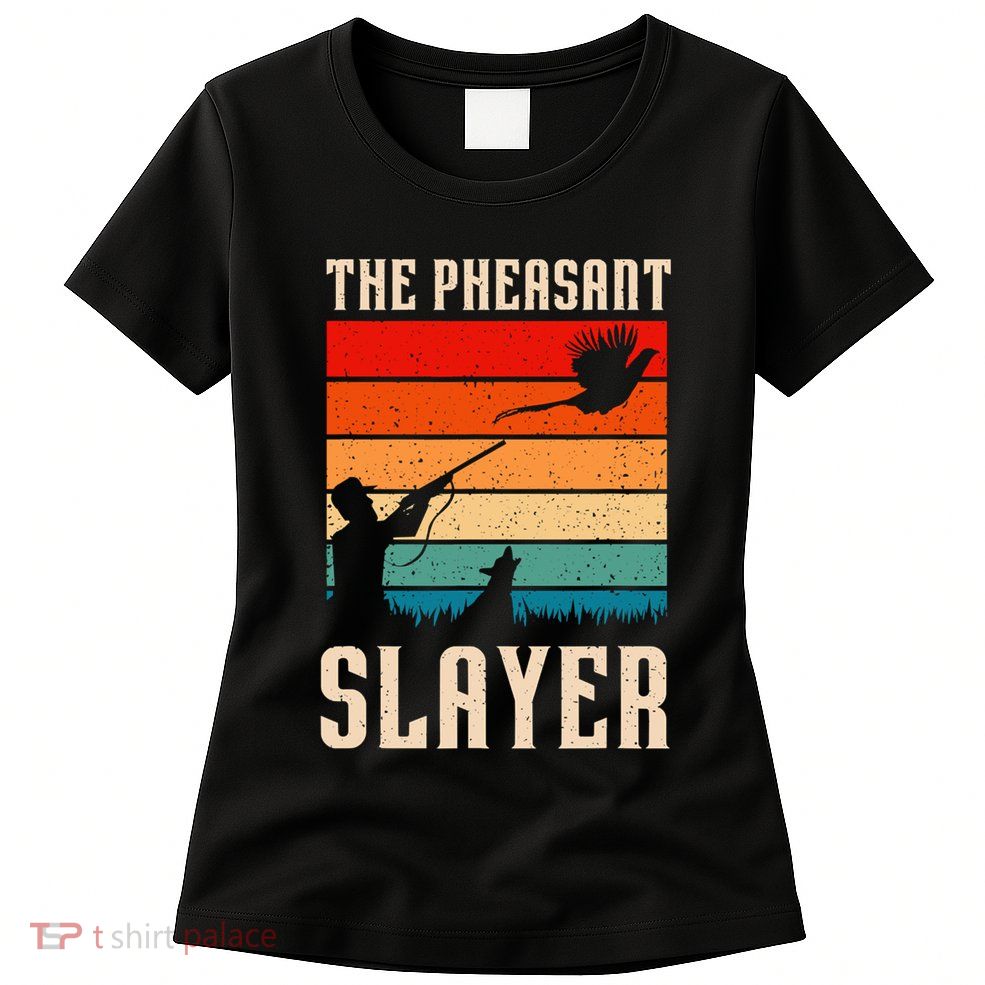The Pheasant Slayer Funny Bird Hunting Womens T-Shirt