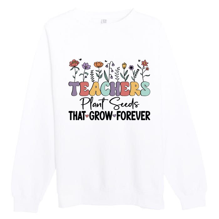 Teachers Plant Seeds PNG Premium Crewneck Sweatshirt