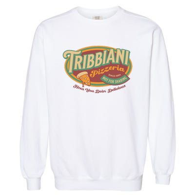 Tribbiani Pizzeria Since 1994 Garment-Dyed Sweatshirt