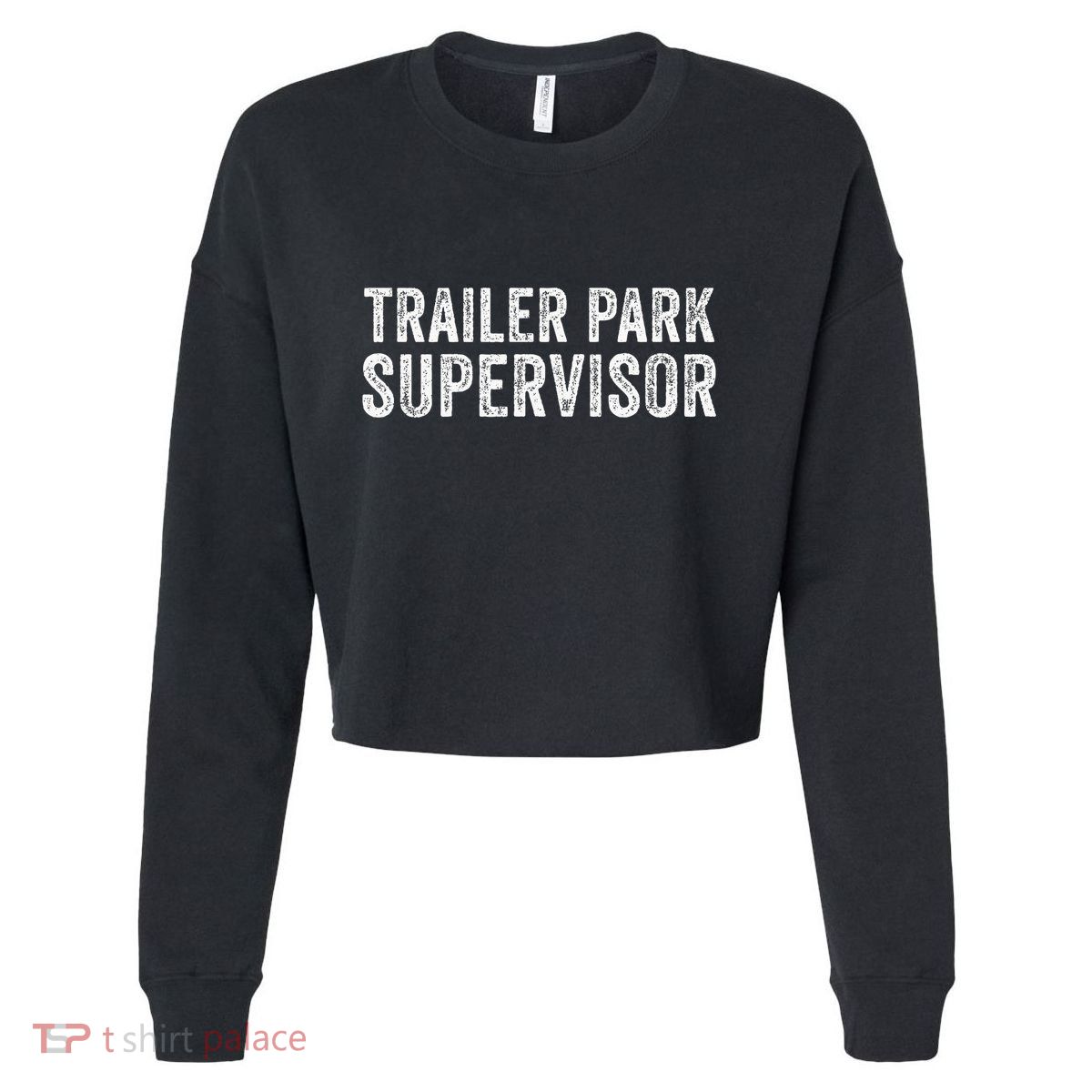 Trailer Park Supervisor Cropped Pullover Crew