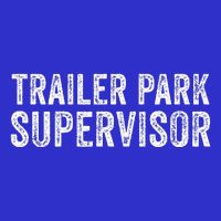 Trailer Park Supervisor T-Shirt