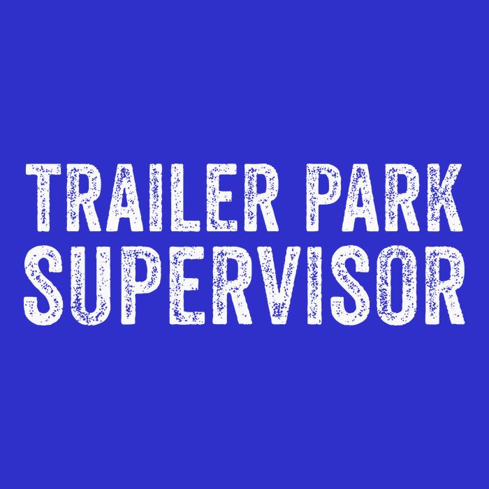 Trailer Park Supervisor T-Shirt
