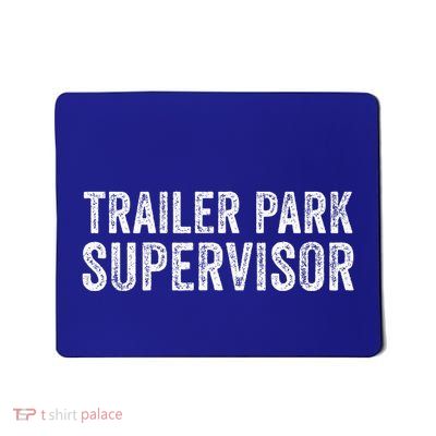 Trailer Park Supervisor Mousepad