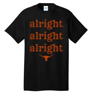 Texas Pride State Usa Alright Alright Alright Texas Longhorn Tall T-Shirt