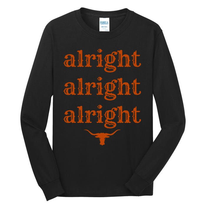 Texas Pride State Usa Alright Alright Alright Texas Longhorn Tall Long Sleeve T-Shirt