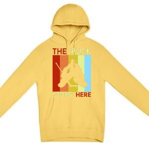 The Puck Stops Here Funny Hockey Goalie Premium Pullover Hoodie