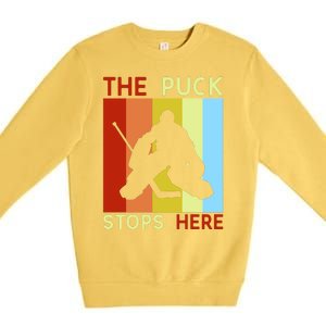 The Puck Stops Here Funny Hockey Goalie Premium Crewneck Sweatshirt