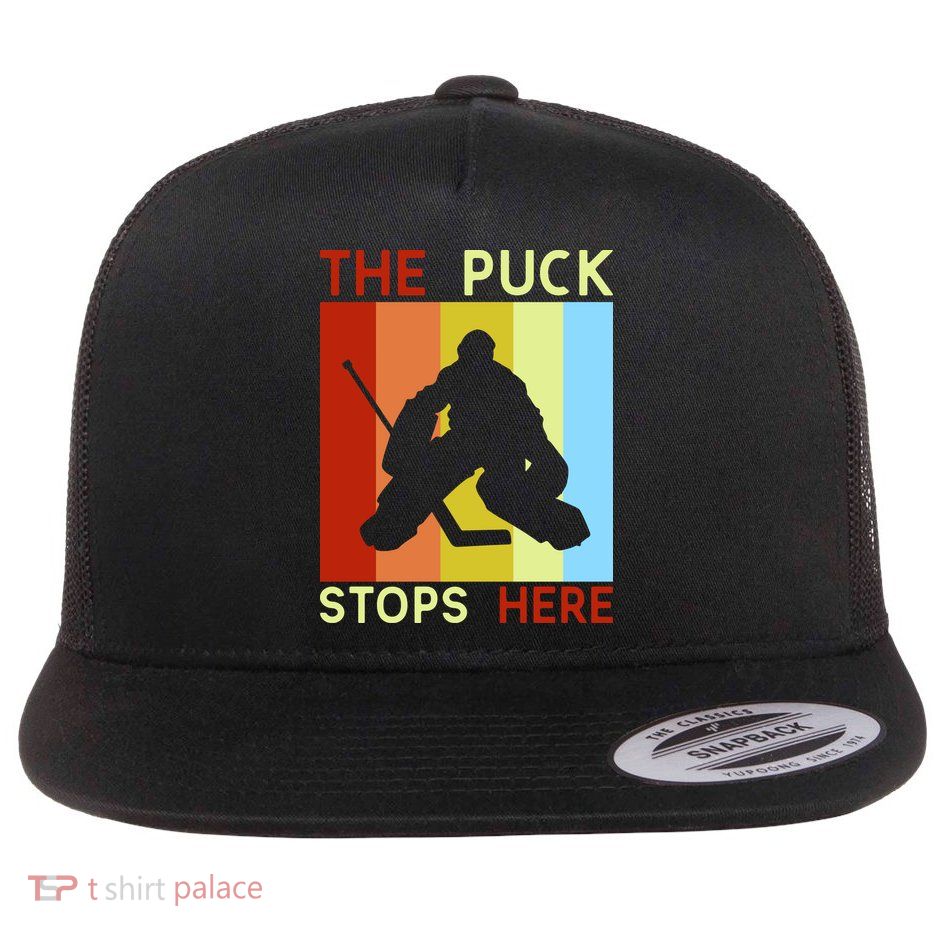 The Puck Stops Here Funny Hockey Goalie Flat Bill Trucker Hat