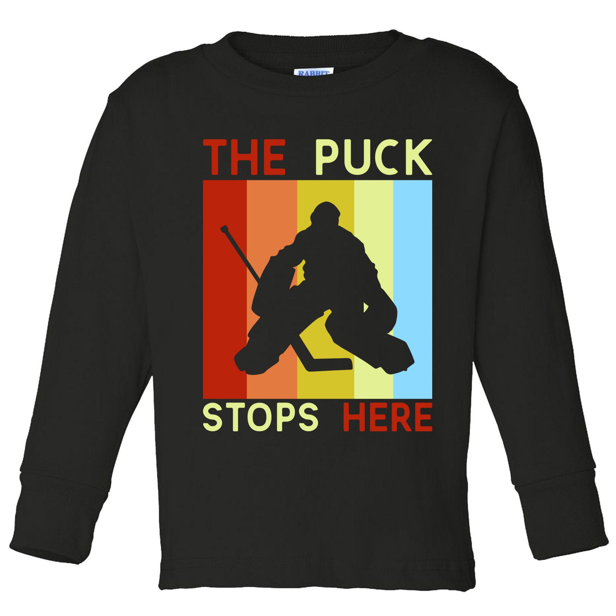 The Puck Stops Here Funny Hockey Goalie Toddler Long Sleeve Shirt