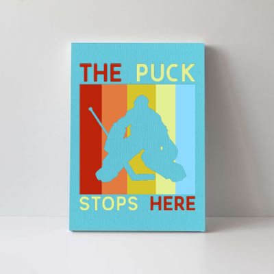 The Puck Stops Here Funny Hockey Goalie Canvas