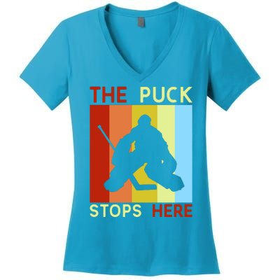 The Puck Stops Here Funny Hockey Goalie Women's V-Neck T-Shirt