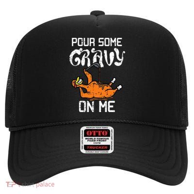 Turkey Pour Some Gravy On Me Thanksgiving High Crown Mesh Back Trucker Hat