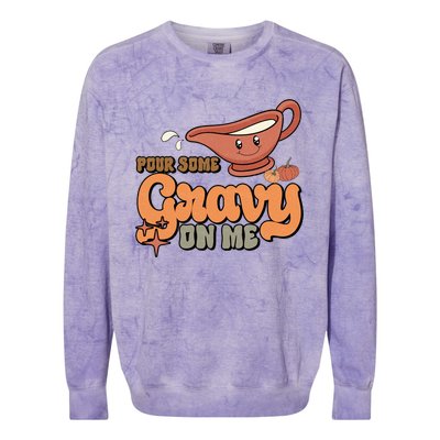 Thanksgiving Pour Some Gravy On Me Gift Colorblast Crewneck Sweatshirt