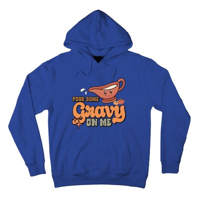 Thanksgiving Pour Some Gravy On Me Gift Hoodie