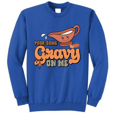 Thanksgiving Pour Some Gravy On Me Gift Sweatshirt