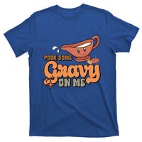 Thanksgiving Pour Some Gravy On Me Gift T-Shirt