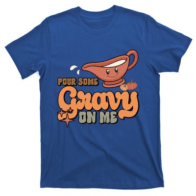 Thanksgiving Pour Some Gravy On Me Gift T-Shirt