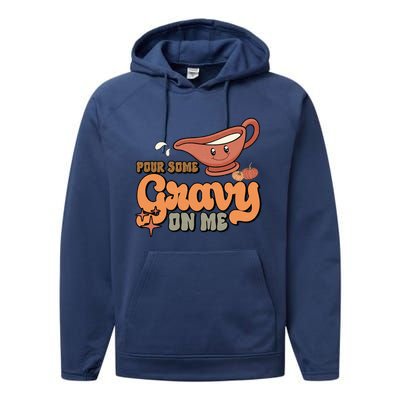 Thanksgiving Pour Some Gravy On Me Gift Performance Fleece Hoodie