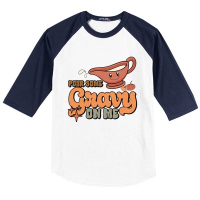 Thanksgiving Pour Some Gravy On Me Gift Baseball Sleeve Shirt