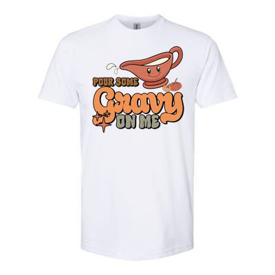 Thanksgiving Pour Some Gravy On Me Gift Softstyle CVC T-Shirt