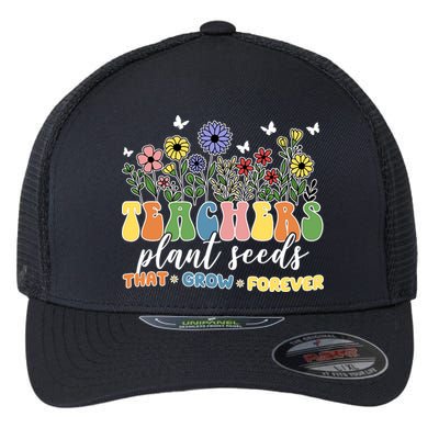 Teachers Plant Seeds That Grow Forever Flexfit Unipanel Trucker Cap