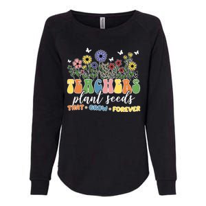 Teachers Plant Seeds That Grow Forever Womens California Wash Sweatshirt