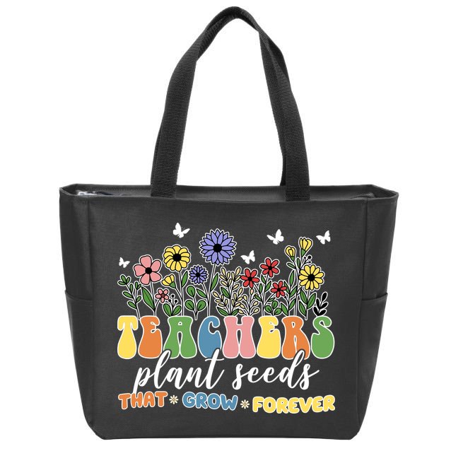 Teachers Plant Seeds That Grow Forever Zip Tote Bag