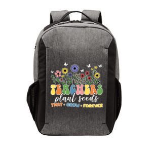 Teachers Plant Seeds That Grow Forever Vector Backpack