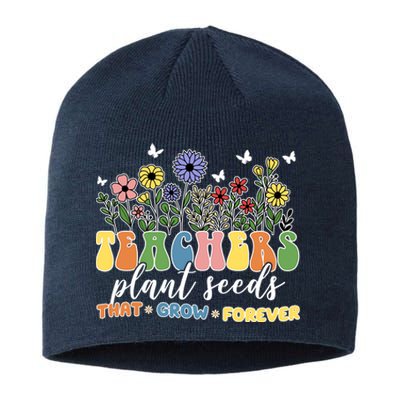 Teachers Plant Seeds That Grow Forever Sustainable Beanie