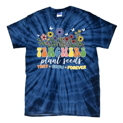 Teachers Plant Seeds That Grow Forever Tie-Dye T-Shirt