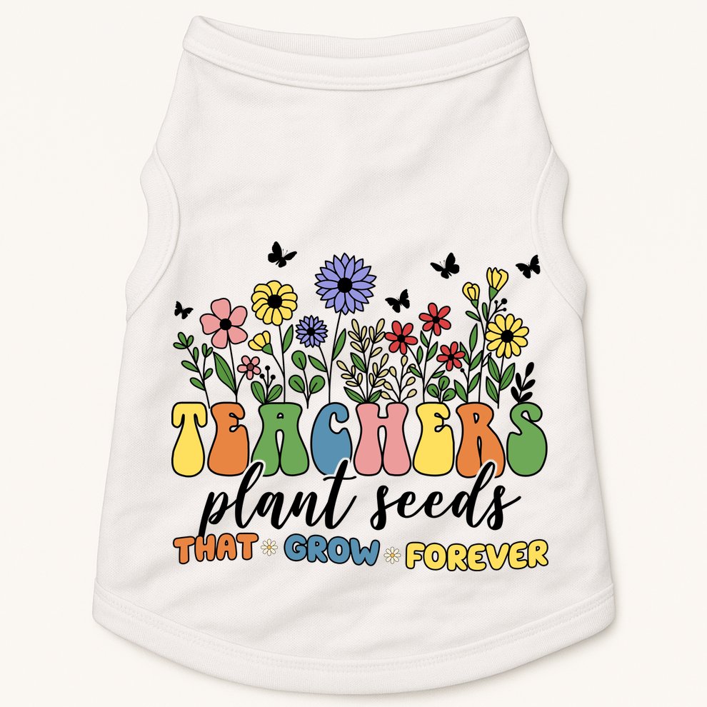Teachers Plant Seeds That Grow Forever Doggie Tank