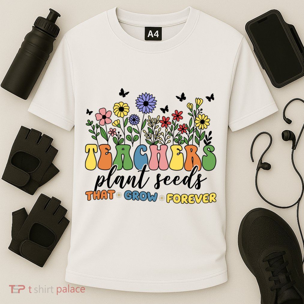 Teachers Plant Seeds That Grow Forever Performance Shirt