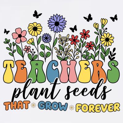 Teachers Plant Seeds That Grow Forever T-Shirt