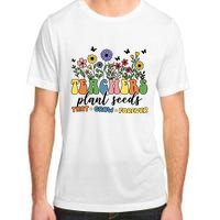 Teachers Plant Seeds That Grow Forever Adult ChromaSoft Performance T-Shirt