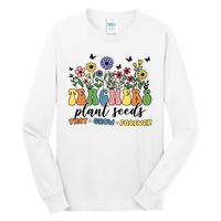 Teachers Plant Seeds That Grow Forever Tall Long Sleeve T-Shirt