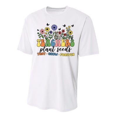 Teachers Plant Seeds That Grow Forever Performance Sprint T-Shirt