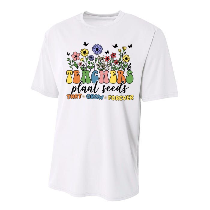 Teachers Plant Seeds That Grow Forever Performance Sprint T-Shirt