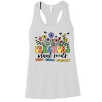 Teachers Plant Seeds That Grow Forever Women's Racerback Tank