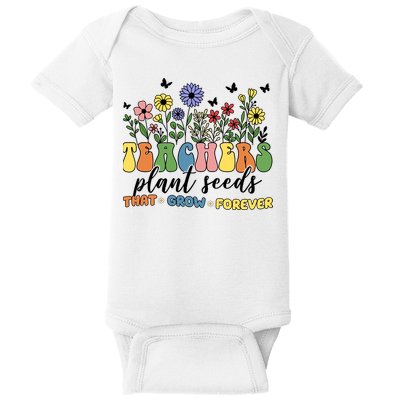 Teachers Plant Seeds That Grow Forever Baby Bodysuit