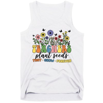 Teachers Plant Seeds That Grow Forever Tank Top
