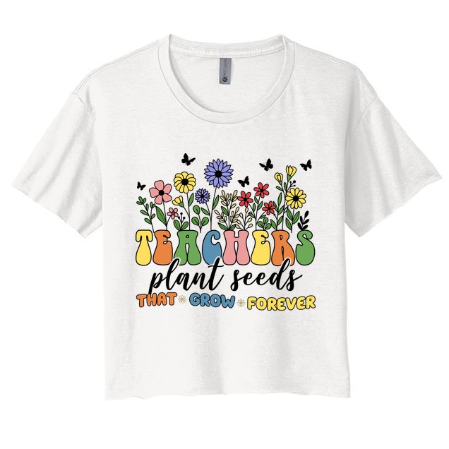 Teachers Plant Seeds That Grow Forever Crop Top