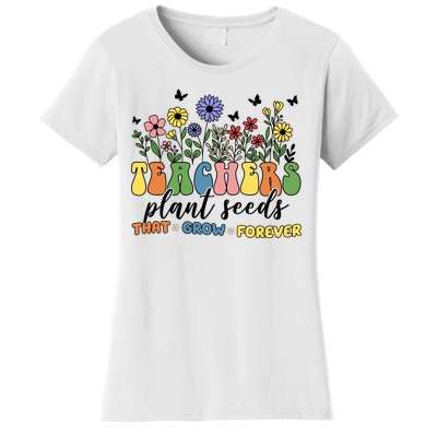 Teachers Plant Seeds That Grow Forever Women's T-Shirt