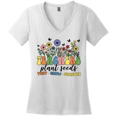 Teachers Plant Seeds That Grow Forever Women's V-Neck T-Shirt