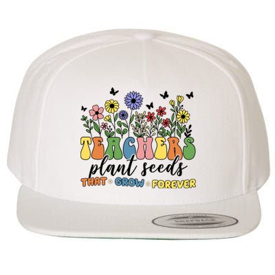 Teachers Plant Seeds That Grow Forever Wool Snapback Cap