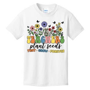 Teachers Plant Seeds That Grow Forever Kids T-Shirt