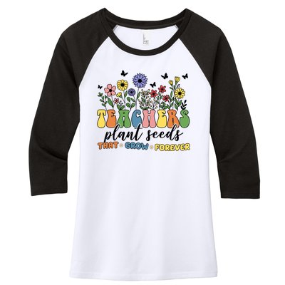 Teachers Plant Seeds That Grow Forever Women's Tri-Blend 3/4-Sleeve Raglan Shirt