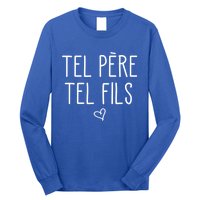 Tel Père Tel Fils Like Father Like Son In French Cool Gift Long Sleeve Shirt