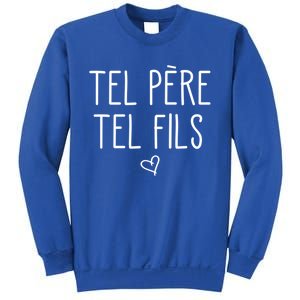 Tel Père Tel Fils Like Father Like Son In French Cool Gift Sweatshirt